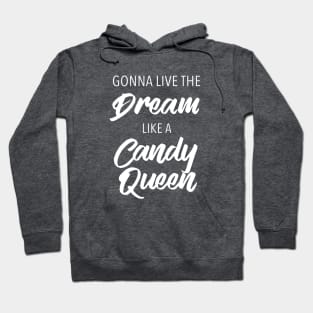 Gonna Live The Dream Like A Candy Queen Hoodie